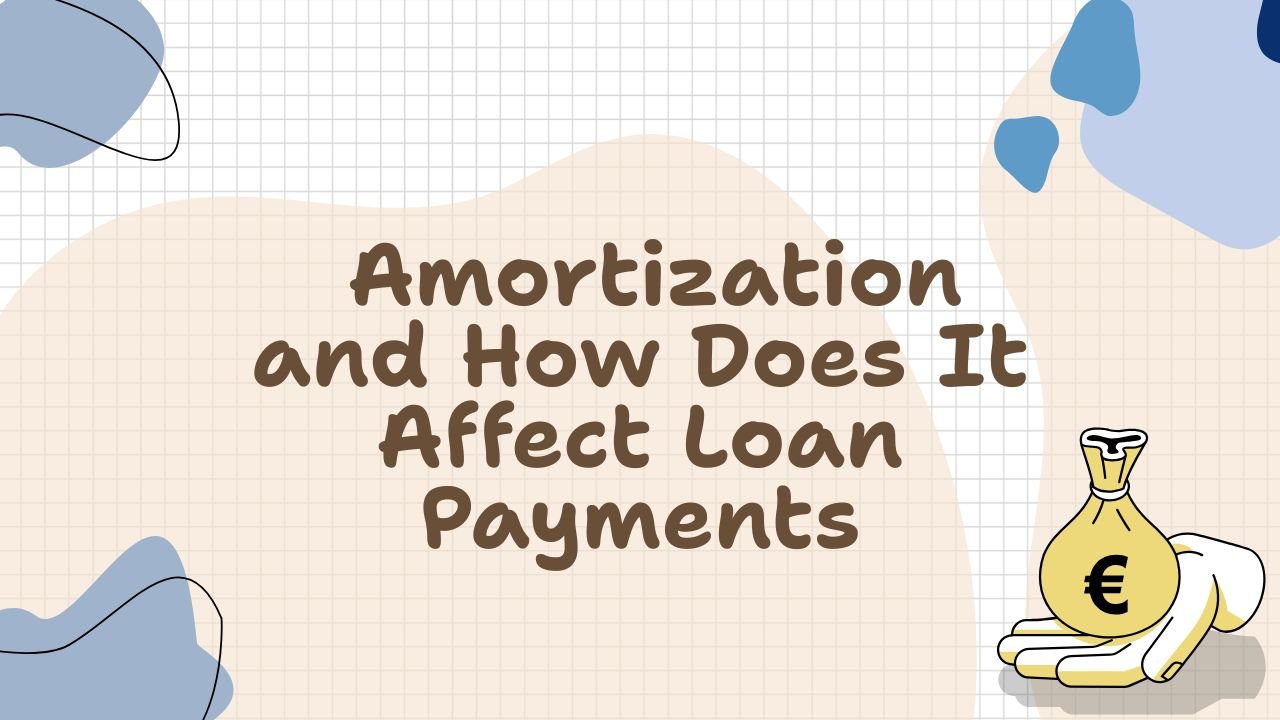 What Is Amortization and How Does It Affect My Loan Payments?