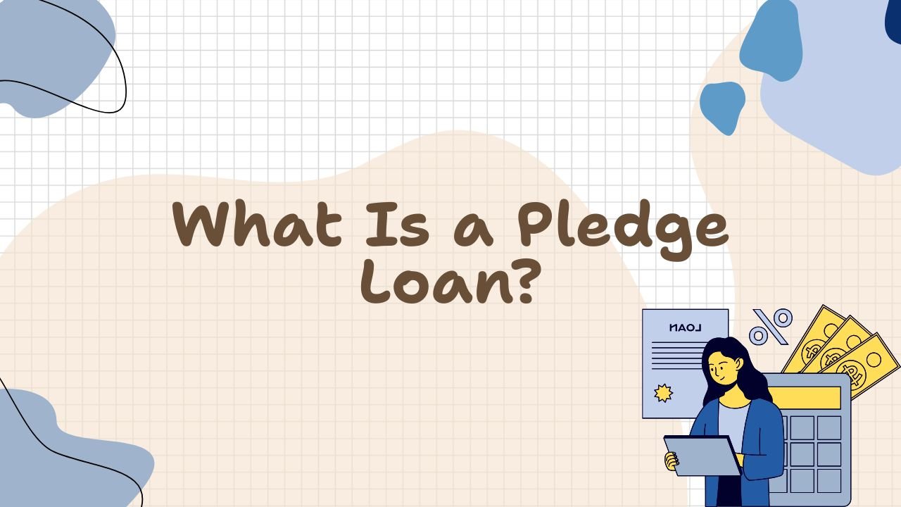 What Is a Pledge Loan?