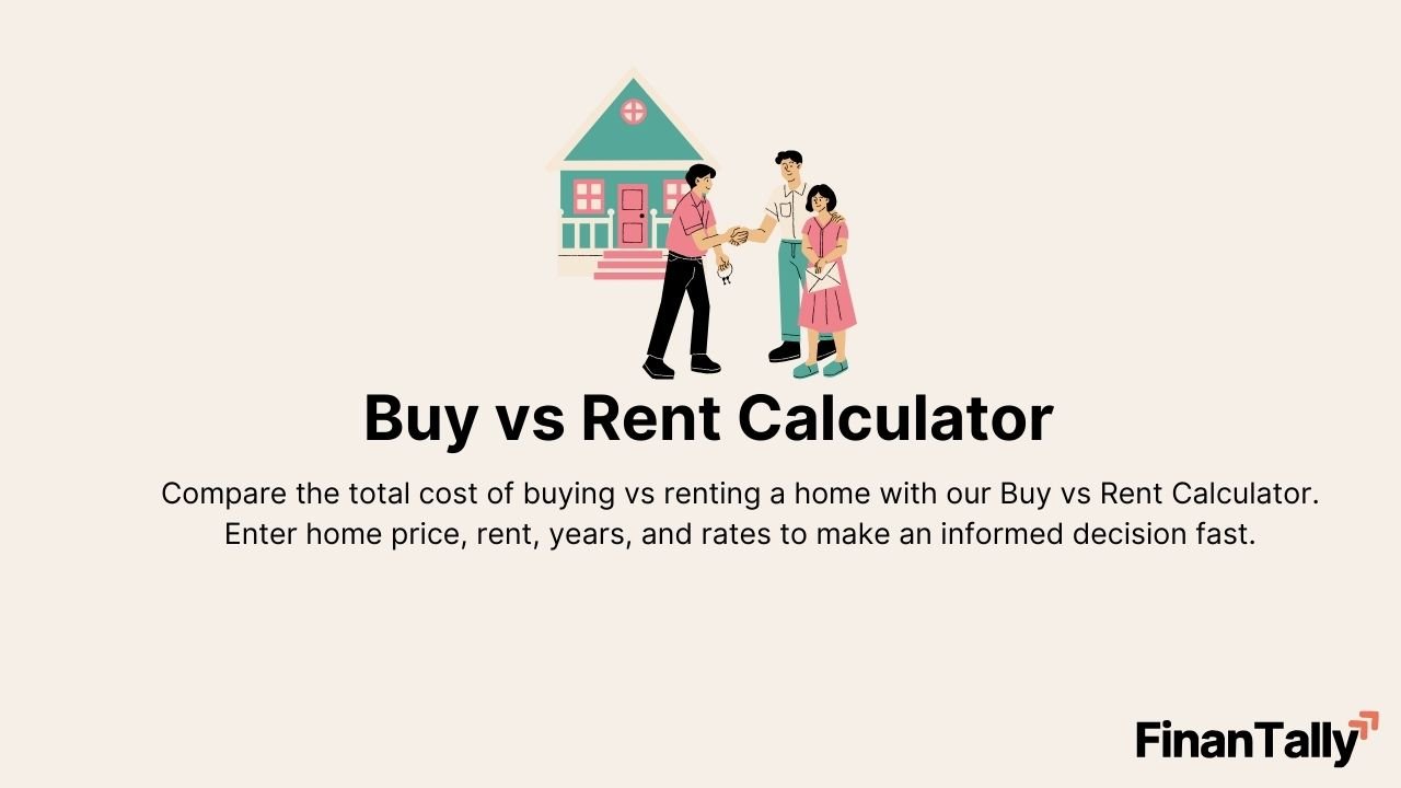 Buy vs Rent Calculator – Decide Whether to Buy or Rent