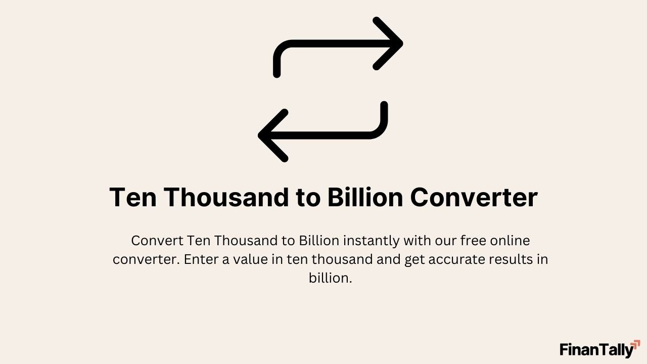 Ten Thousand to Billion Converter – Simple & Quick Conversion