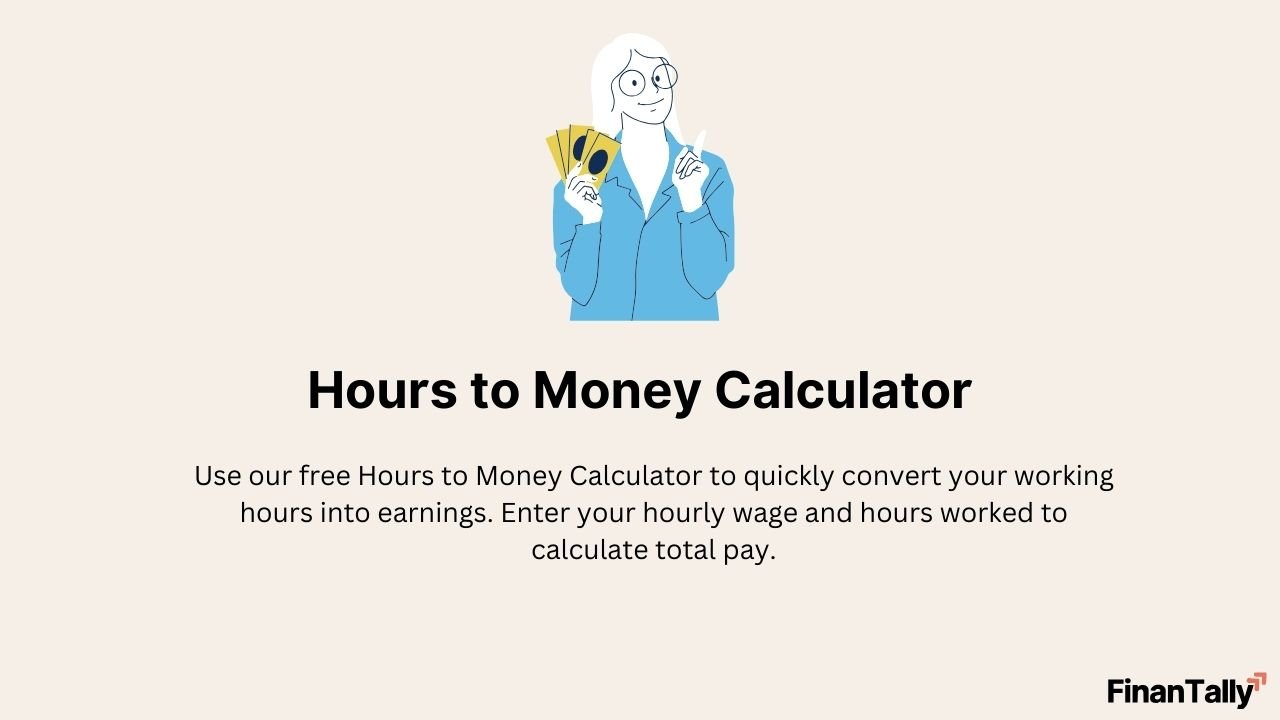 Hours to Money Calculator – Convert Your Time Into Earnings