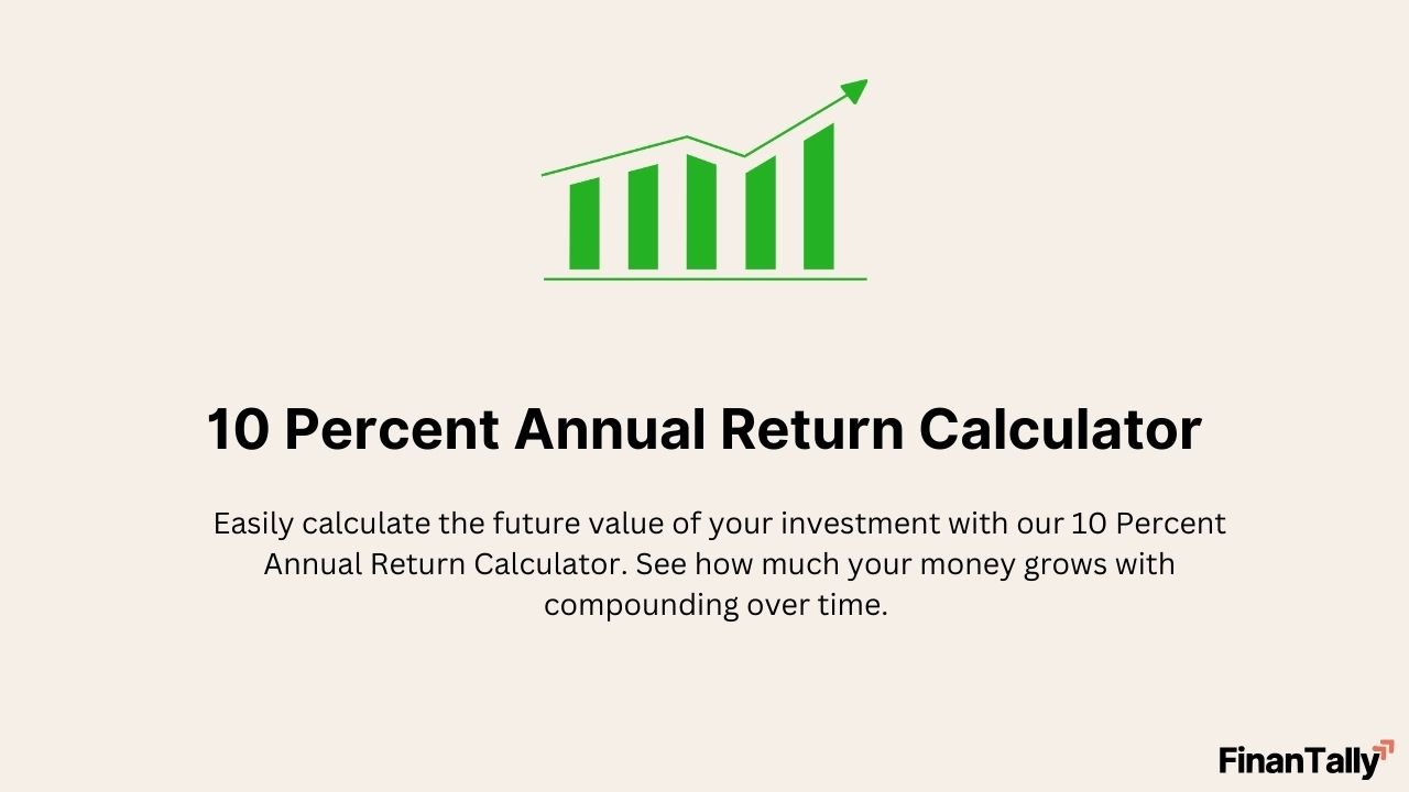 10 Percent Annual Return Calculator – Grow Your Investment with Compounding
